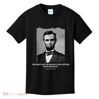 The Best Way To Predict The Future Is To Create It Abraham Lincoln Kids T-Shirt thumb 0