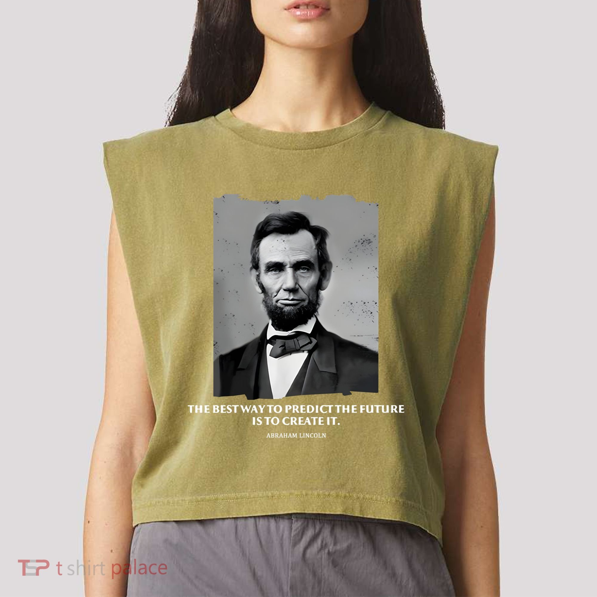 The Best Way To Predict The Future Is To Create It Abraham Lincoln Garment-Dyed Women's Muscle Tee