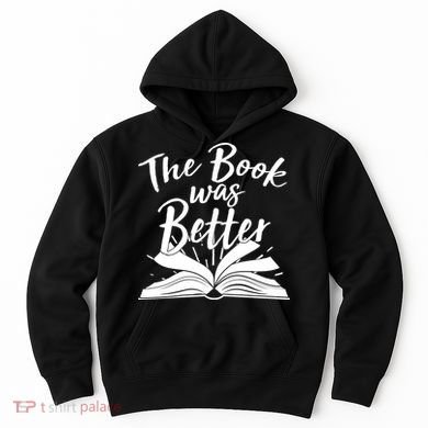 The Book Was Better Reading Fan Book Lover Hoodie