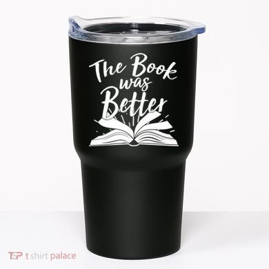 The Book Was Better Reading Fan Book Lover Tumbler