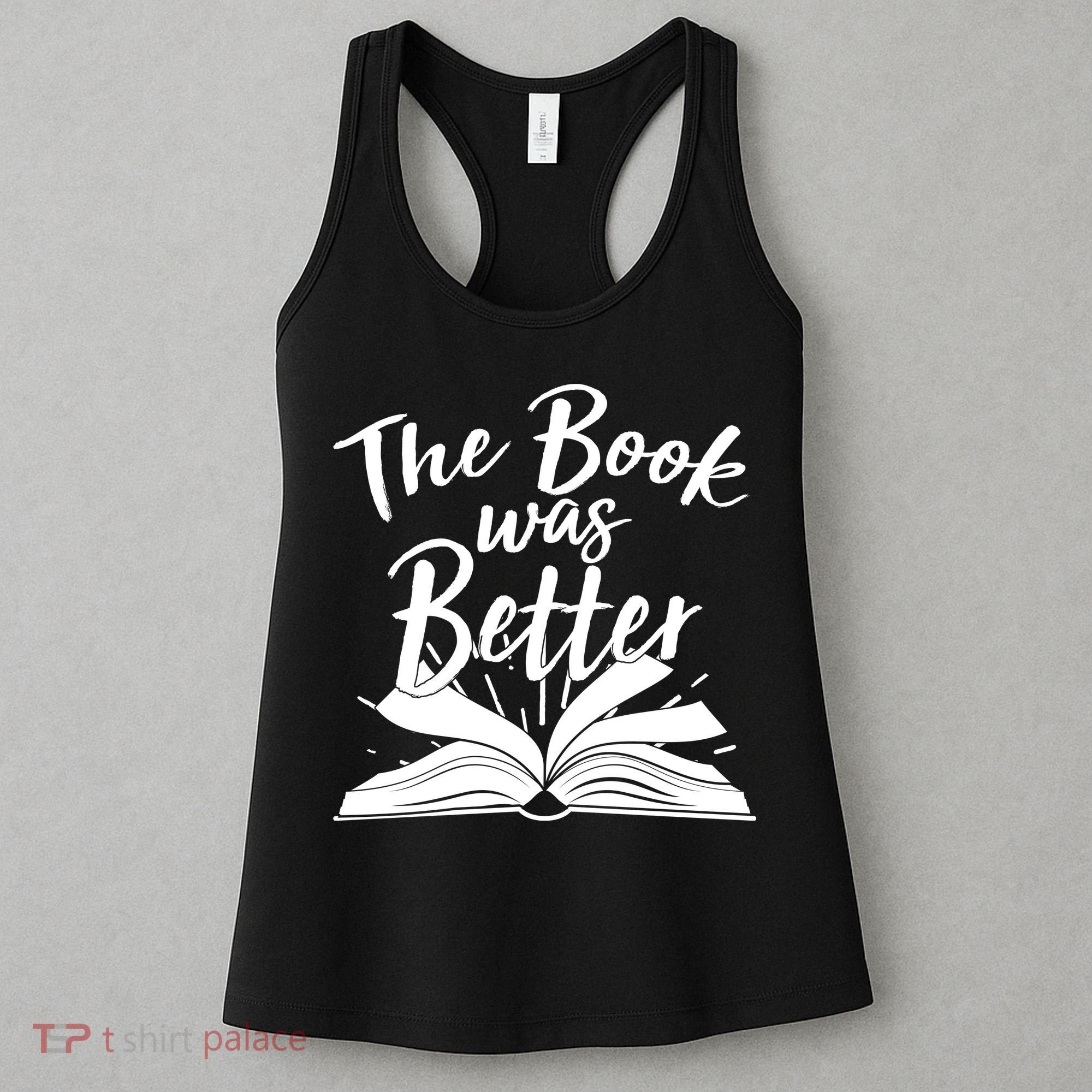 The Book Was Better Reading Fan Book Lover Women's Tank Top