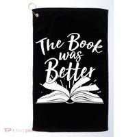 The Book Was Better Reading Fan Book Lover Golf Towel thumb 0