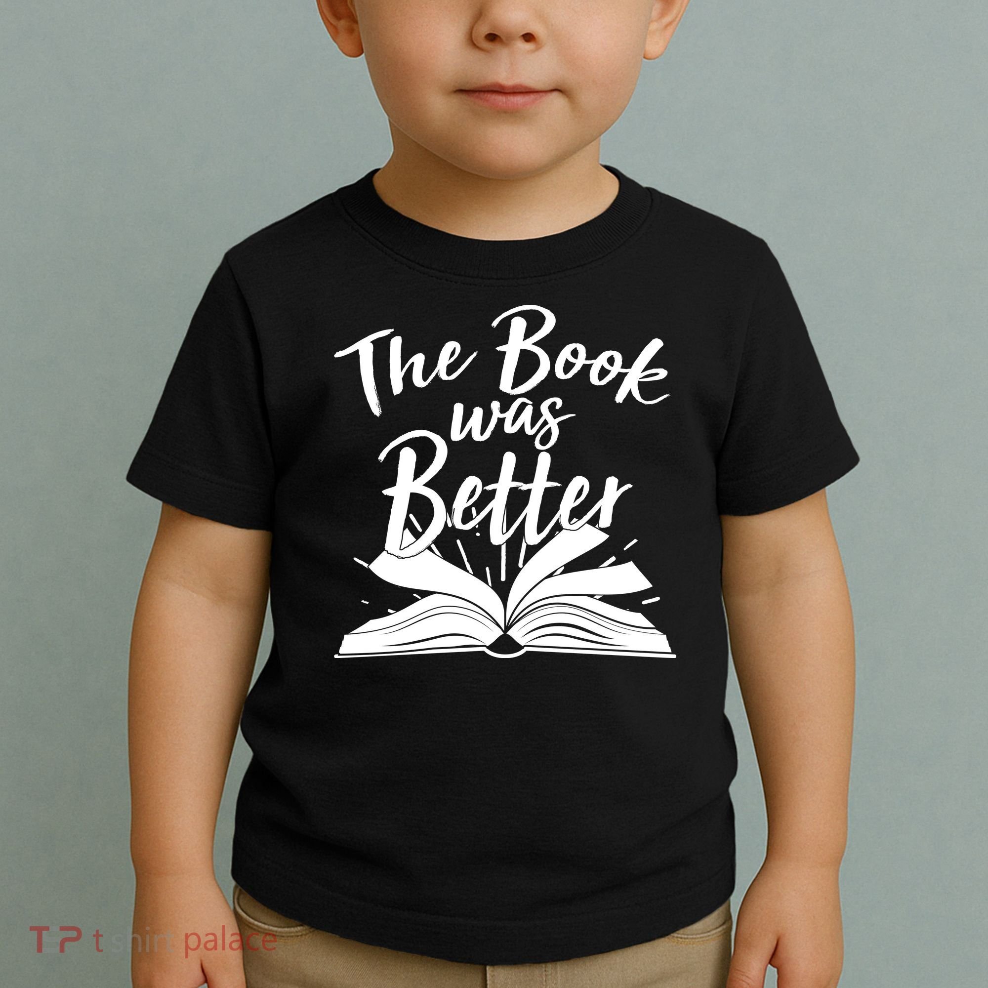 The Book Was Better Reading Fan Book Lover Toddler T-Shirt