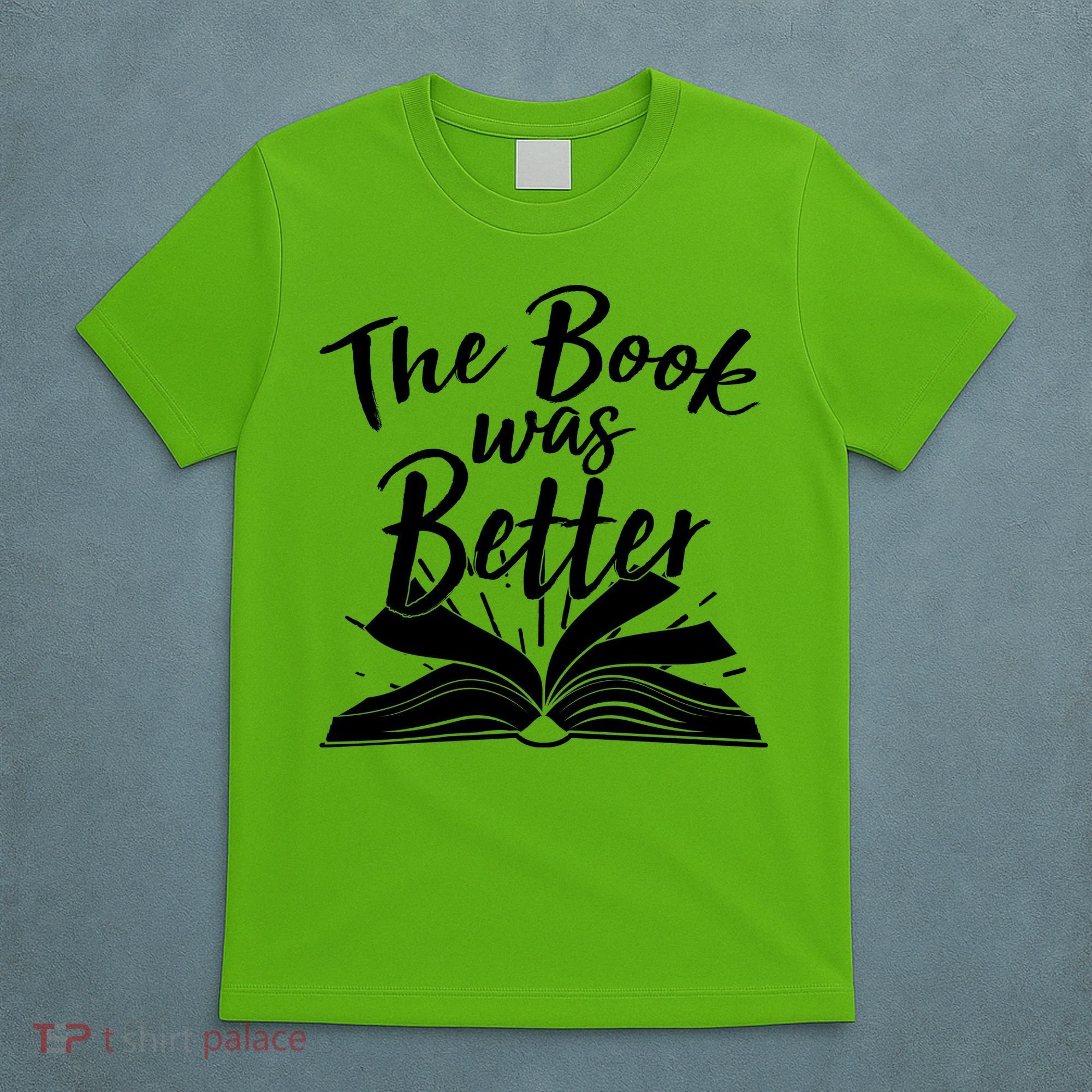 The Book Was Better Reading Fan Book Lover T-Shirt