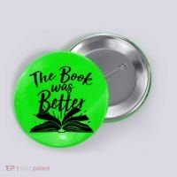 The Book Was Better Reading Fan Book Lover Button thumb 0