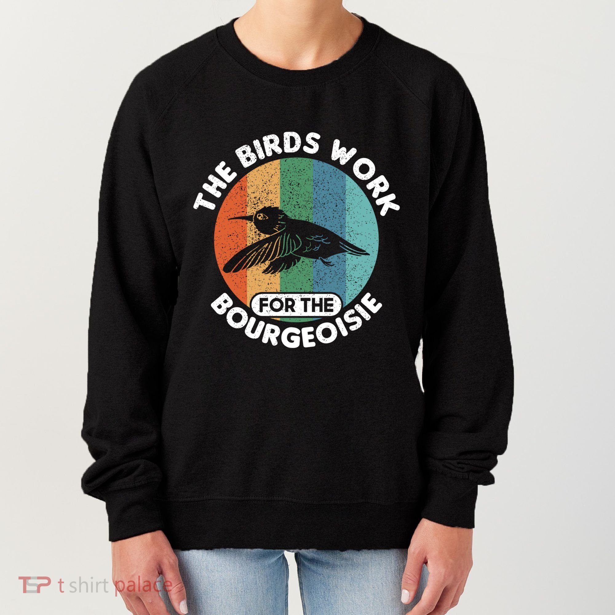 The Birds Work For The Bourgeoisie Bird Women's Sweatshirt