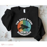 The Birds Work For The Bourgeoisie Bird Sweatshirt thumb 2