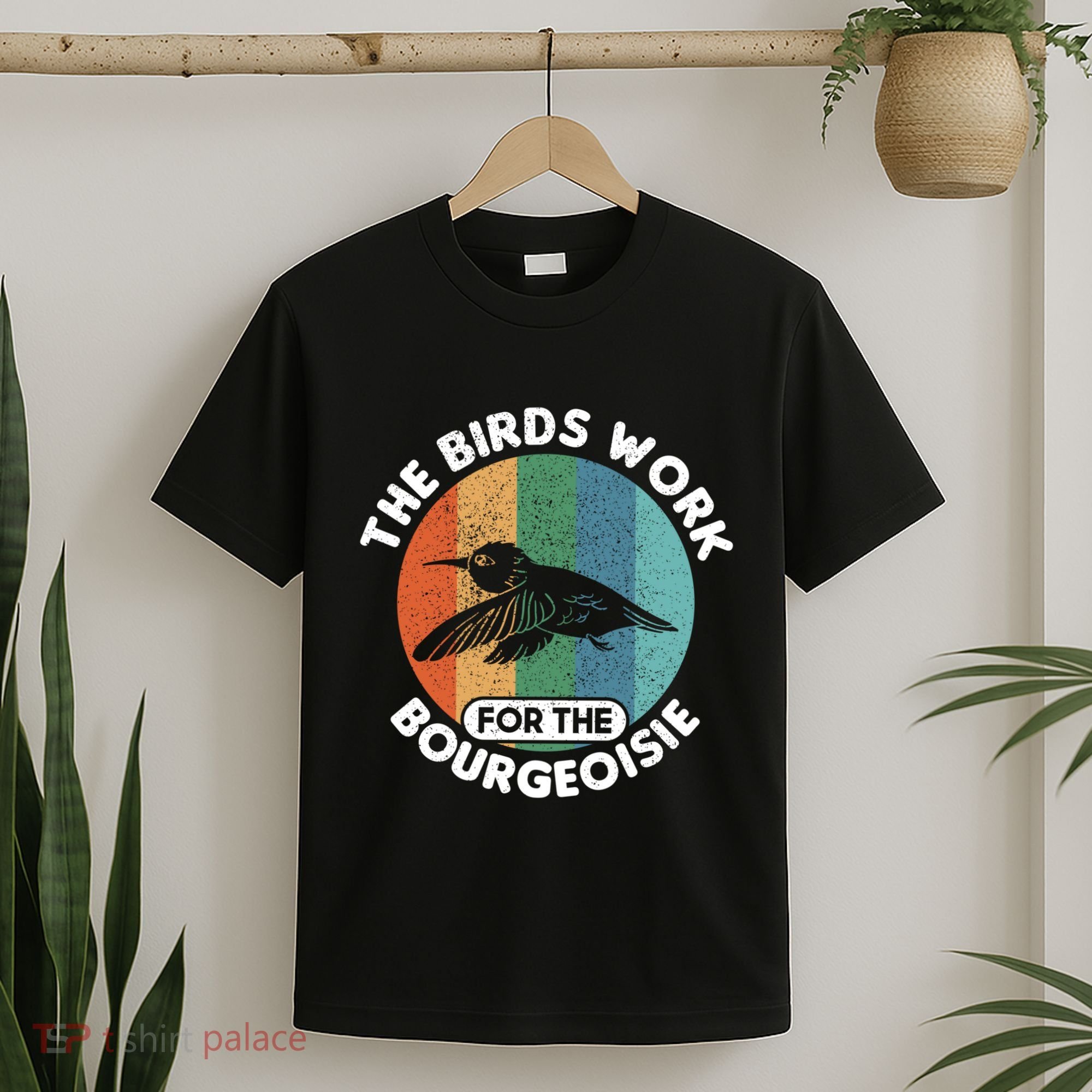 The Birds Work For The Bourgeoisie Bird T-Shirt