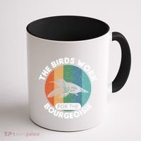 The Birds Work For The Bourgeoisie Bird Coffee Mug thumb 1