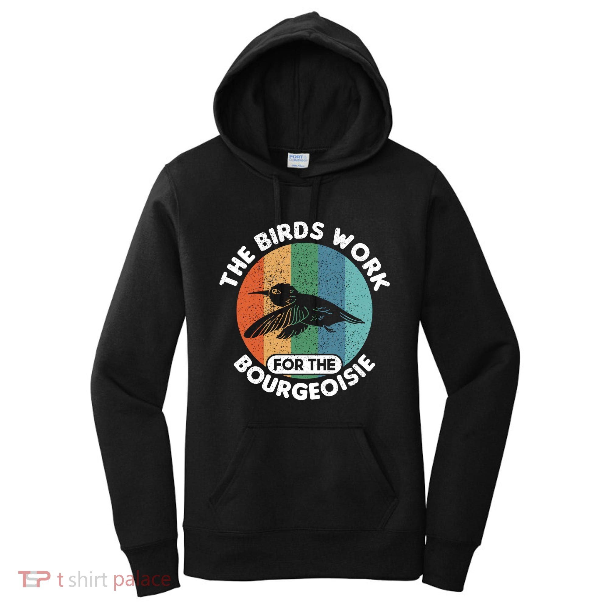 The Birds Work For The Bourgeoisie Bird Women's Hoodie