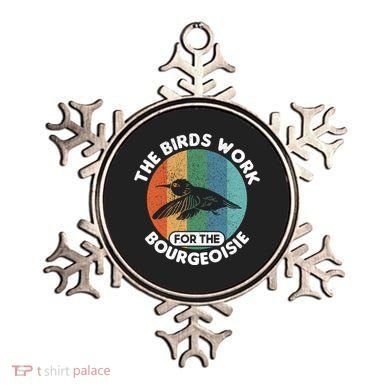The Birds Work For The Bourgeoisie Bird Ornament