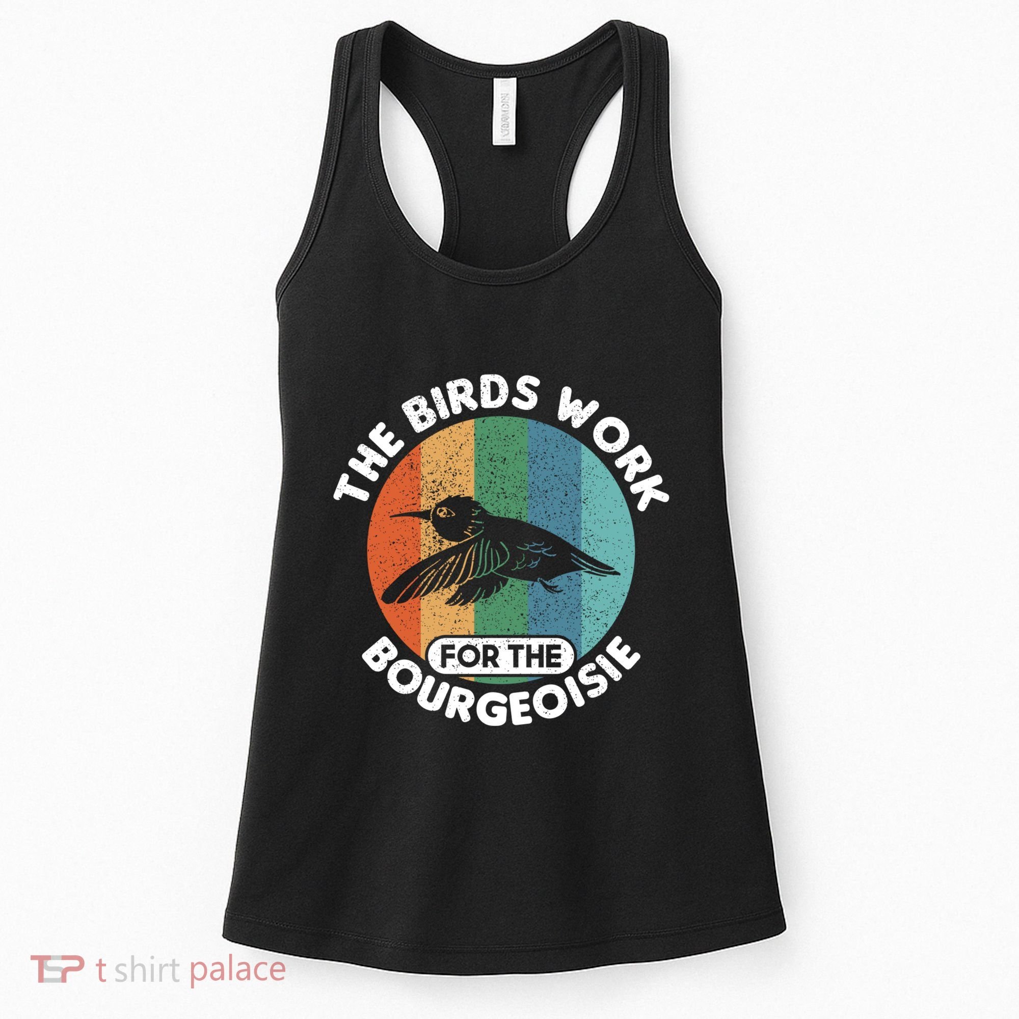 The Birds Work For The Bourgeoisie Bird Women's Tank Top