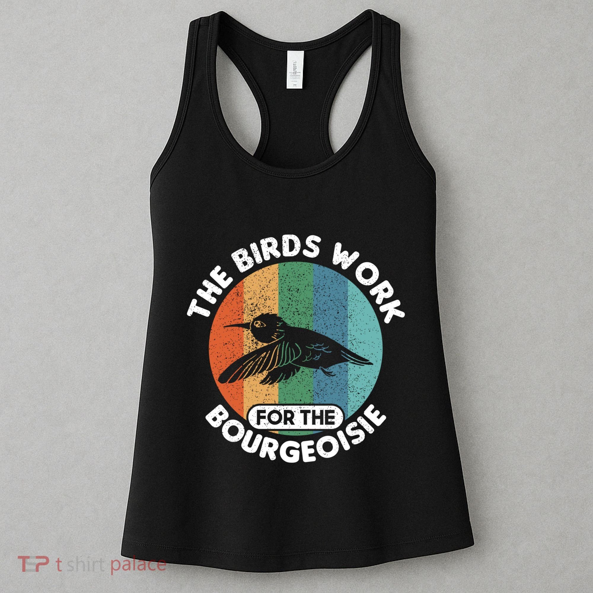 The Birds Work For The Bourgeoisie Bird Women's Tank Top