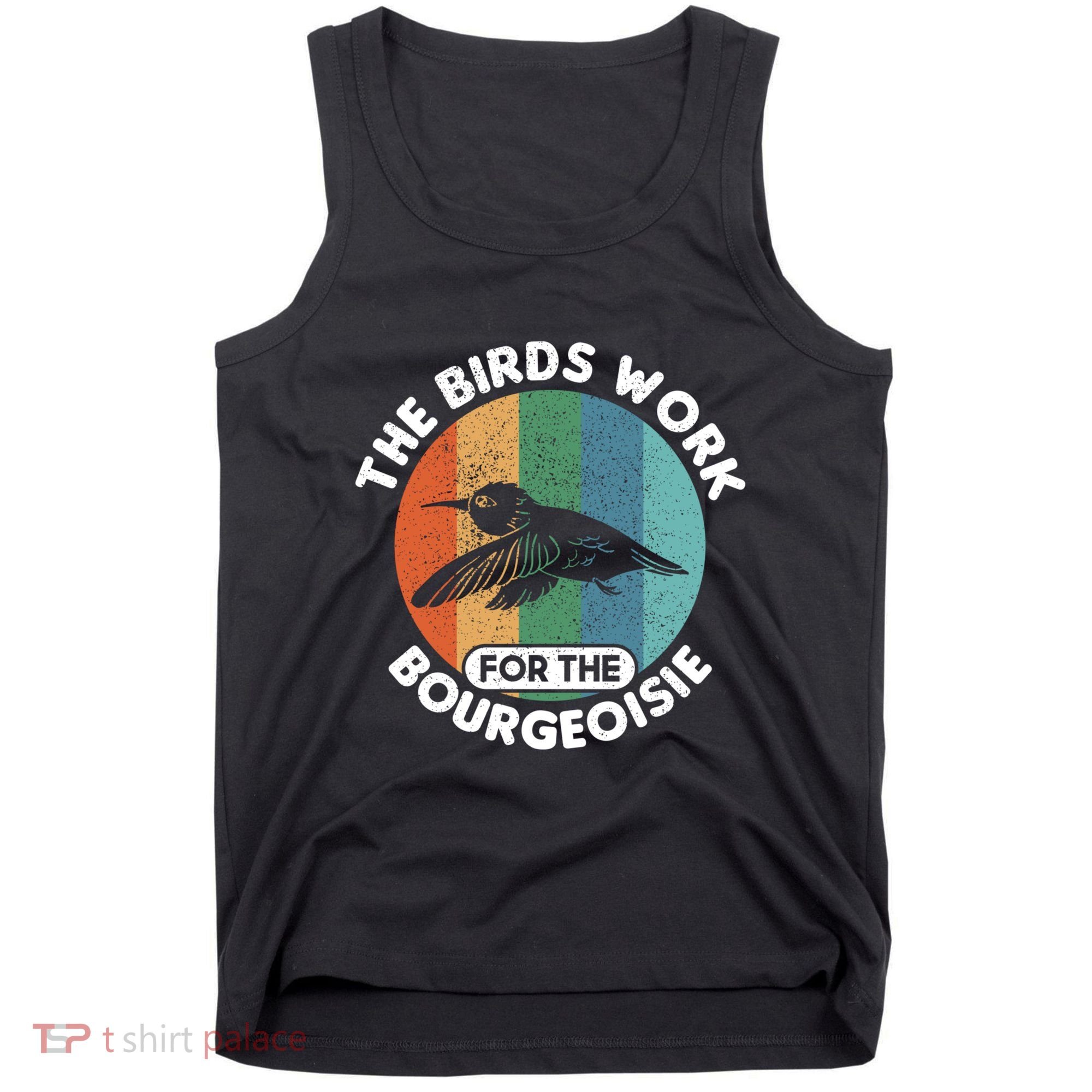 The Birds Work For The Bourgeoisie Bird Tank Top