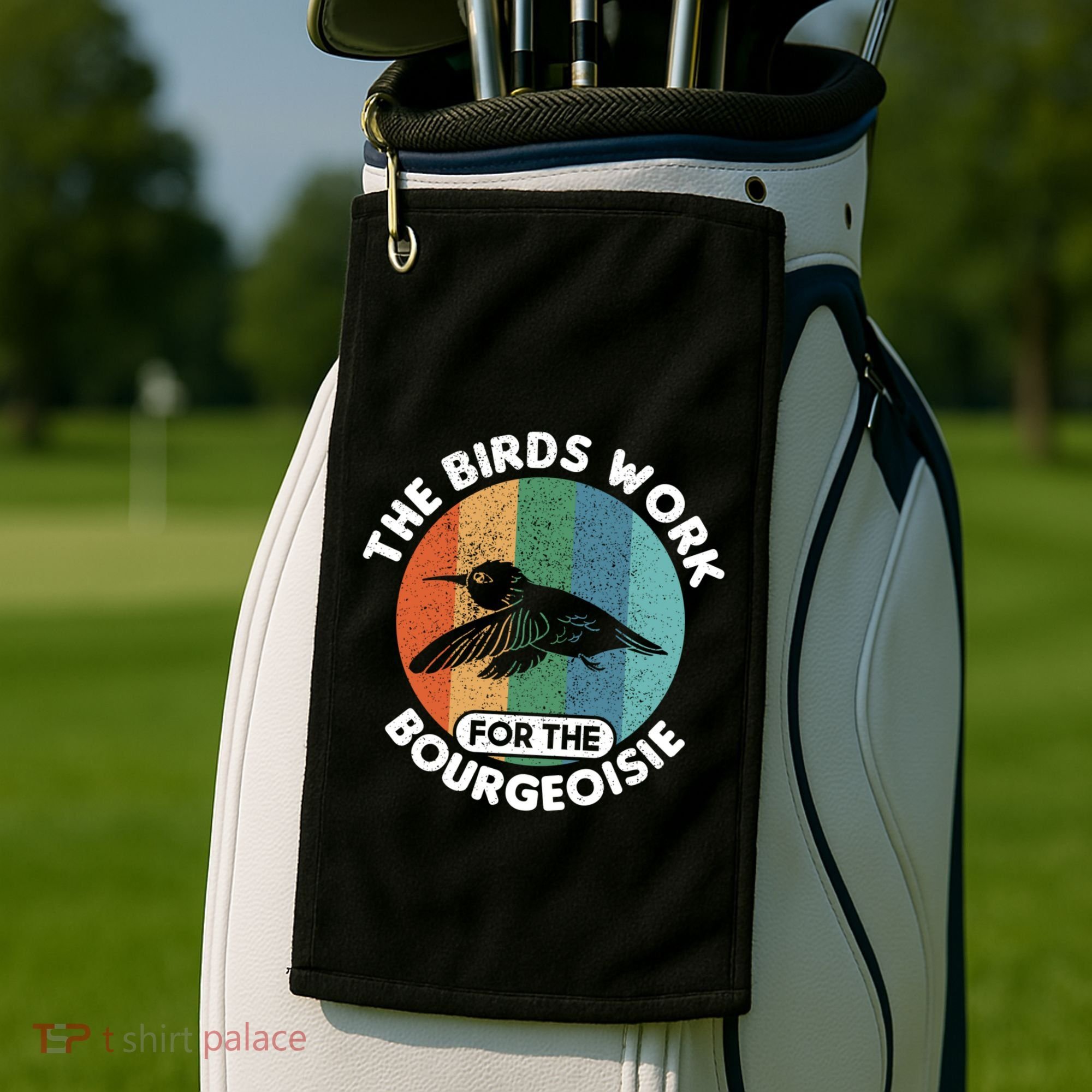 The Birds Work For The Bourgeoisie Bird Golf Towel