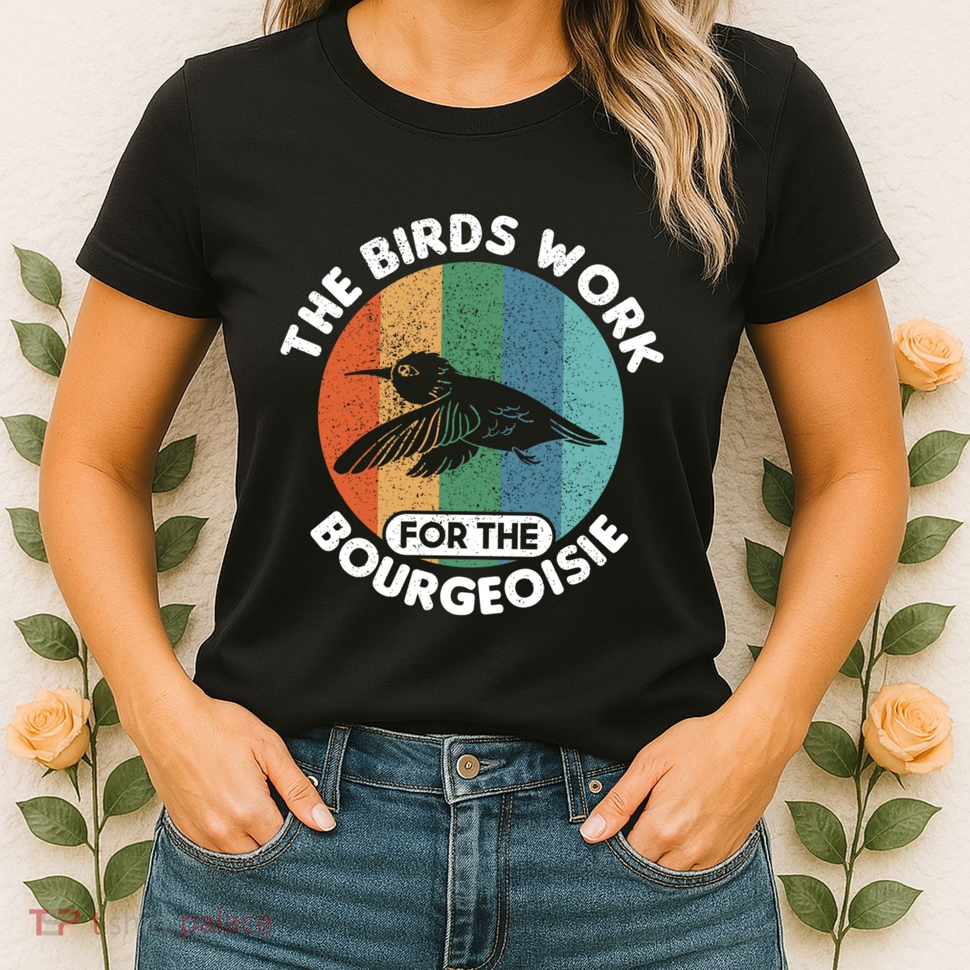 The Birds Work For The Bourgeoisie Bird Women's T-Shirt