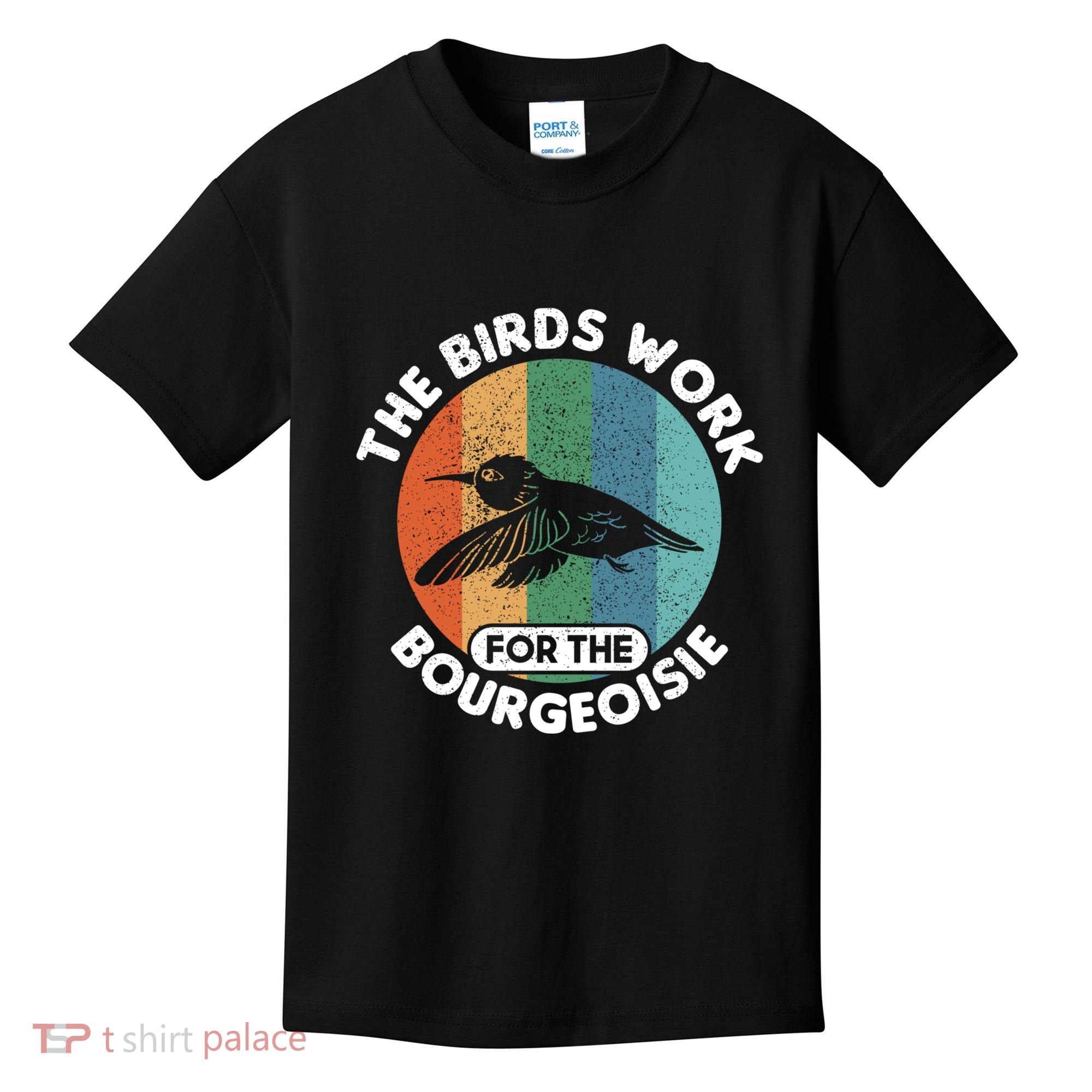 The Birds Work For The Bourgeoisie Bird Kids T-Shirt