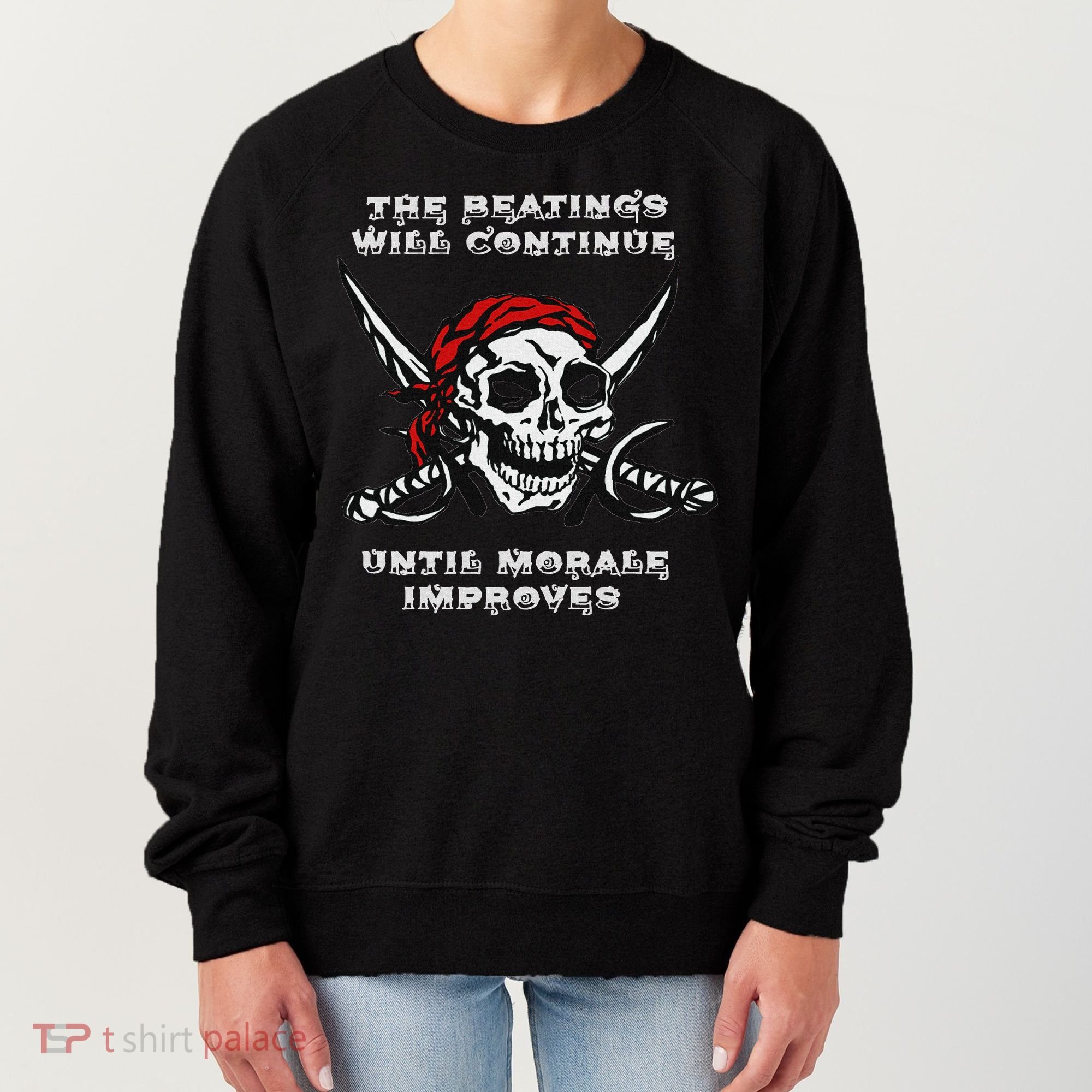 The Beatings Will Continue Until Morale Improves Women's Sweatshirt