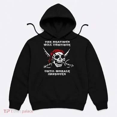 The Beatings Will Continue Until Morale Improves Hoodie