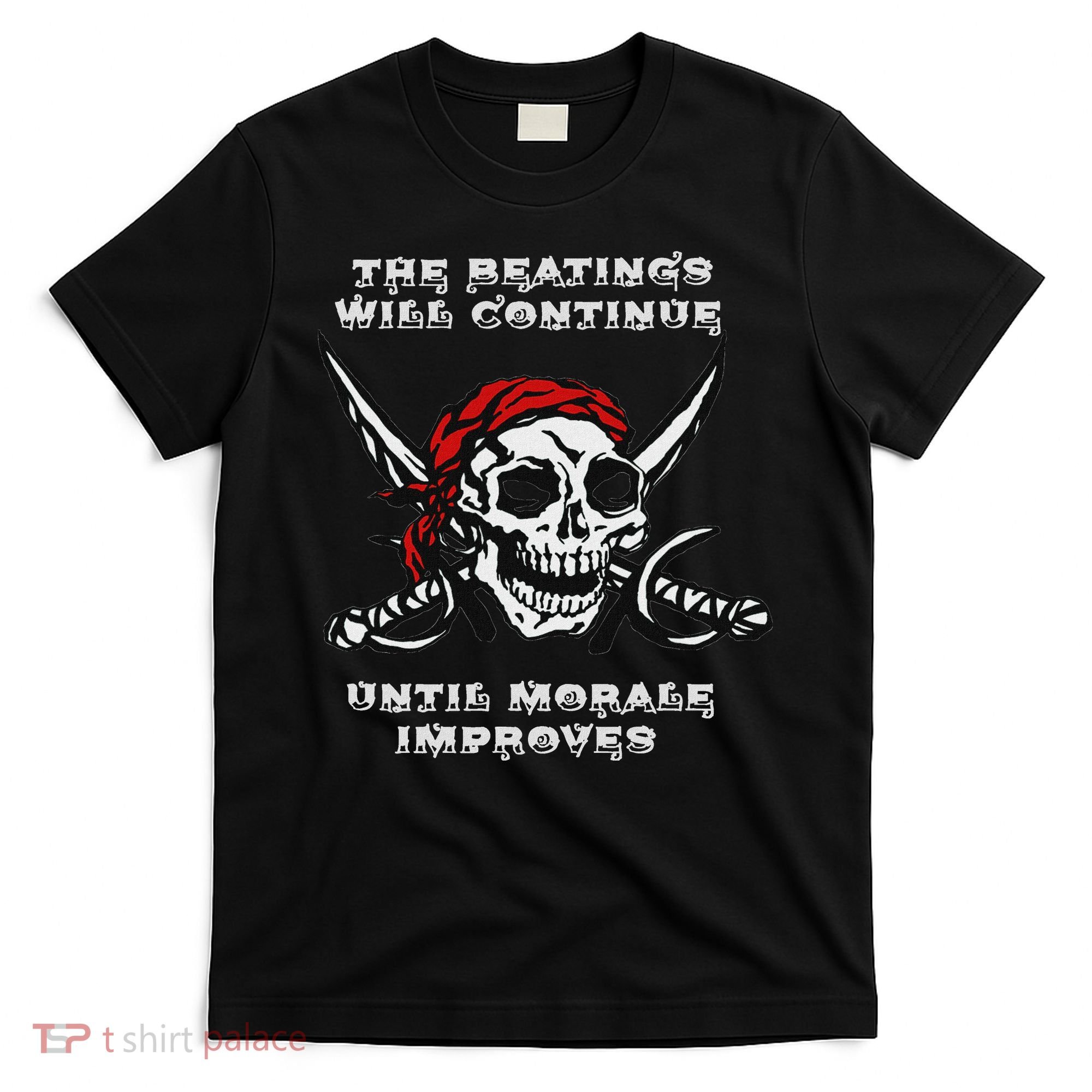 The Beatings Will Continue Until Morale Improves T-Shirt