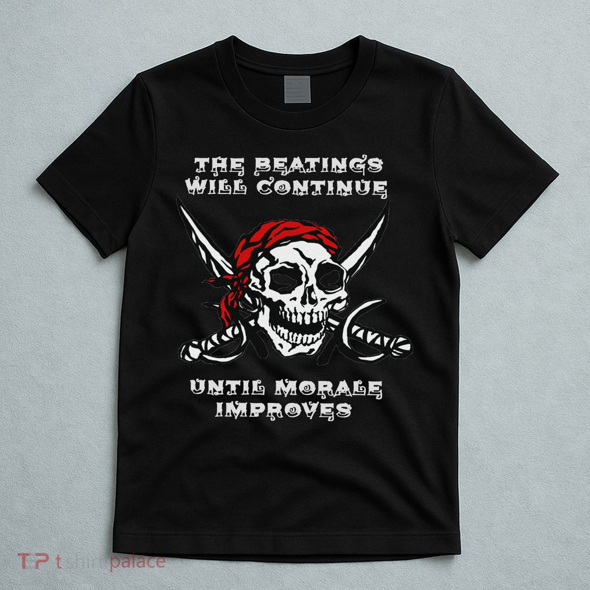 The Beatings Will Continue Until Morale Improves T-Shirt