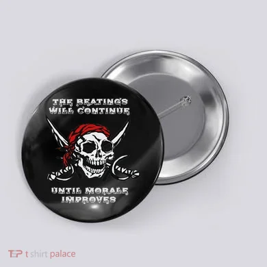 The Beatings Will Continue Until Morale Improves Button
