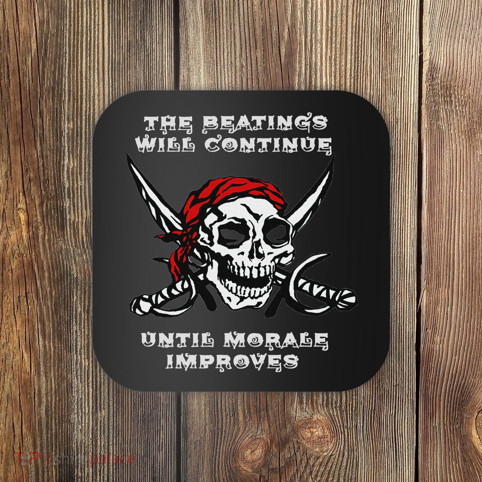 The Beatings Will Continue Until Morale Improves Coaster