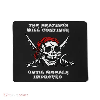 The Beatings Will Continue Until Morale Improves Mousepad