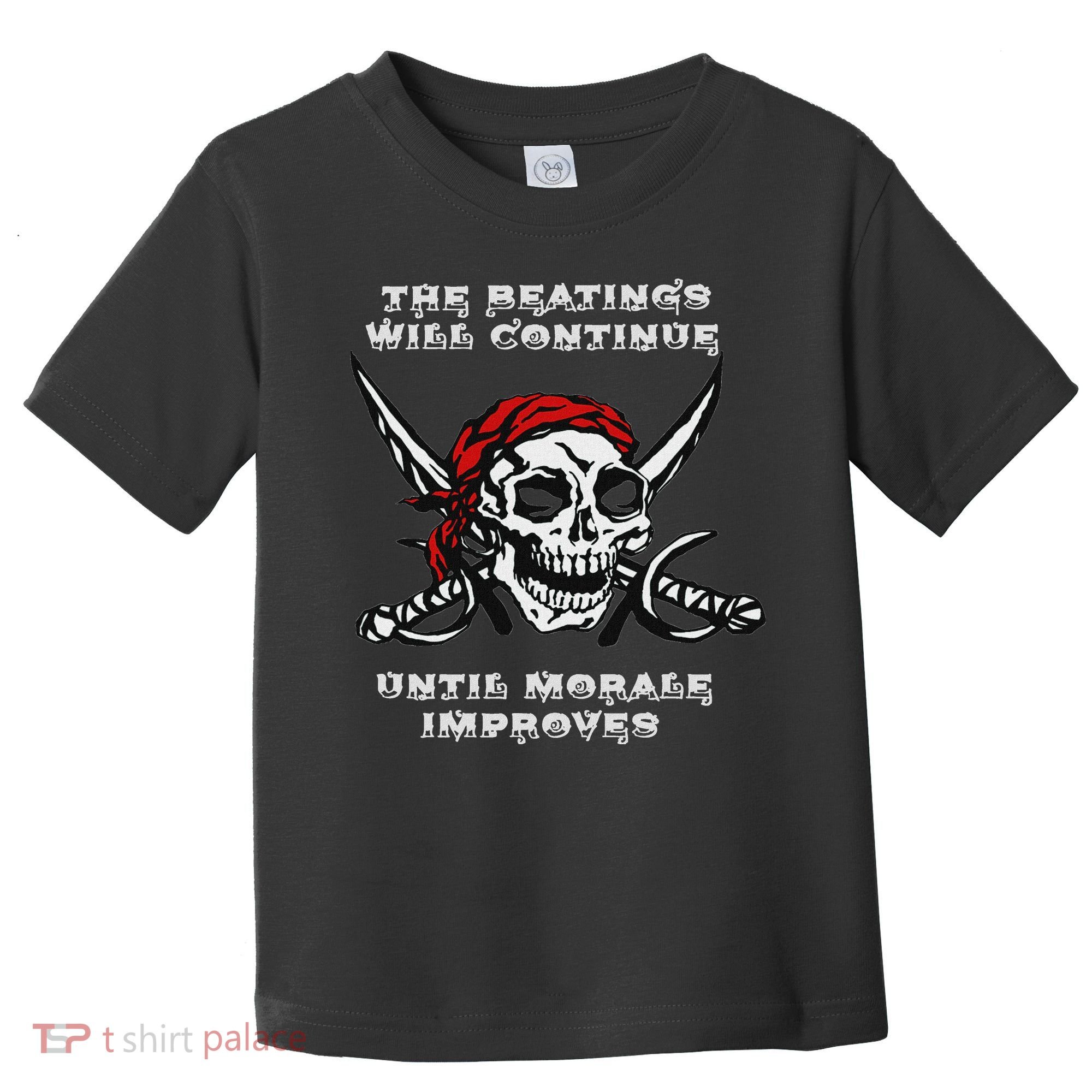 The Beatings Will Continue Until Morale Improves Toddler T-Shirt