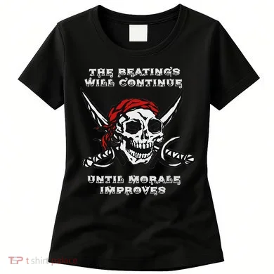 The Beatings Will Continue Until Morale Improves Women's T-Shirt