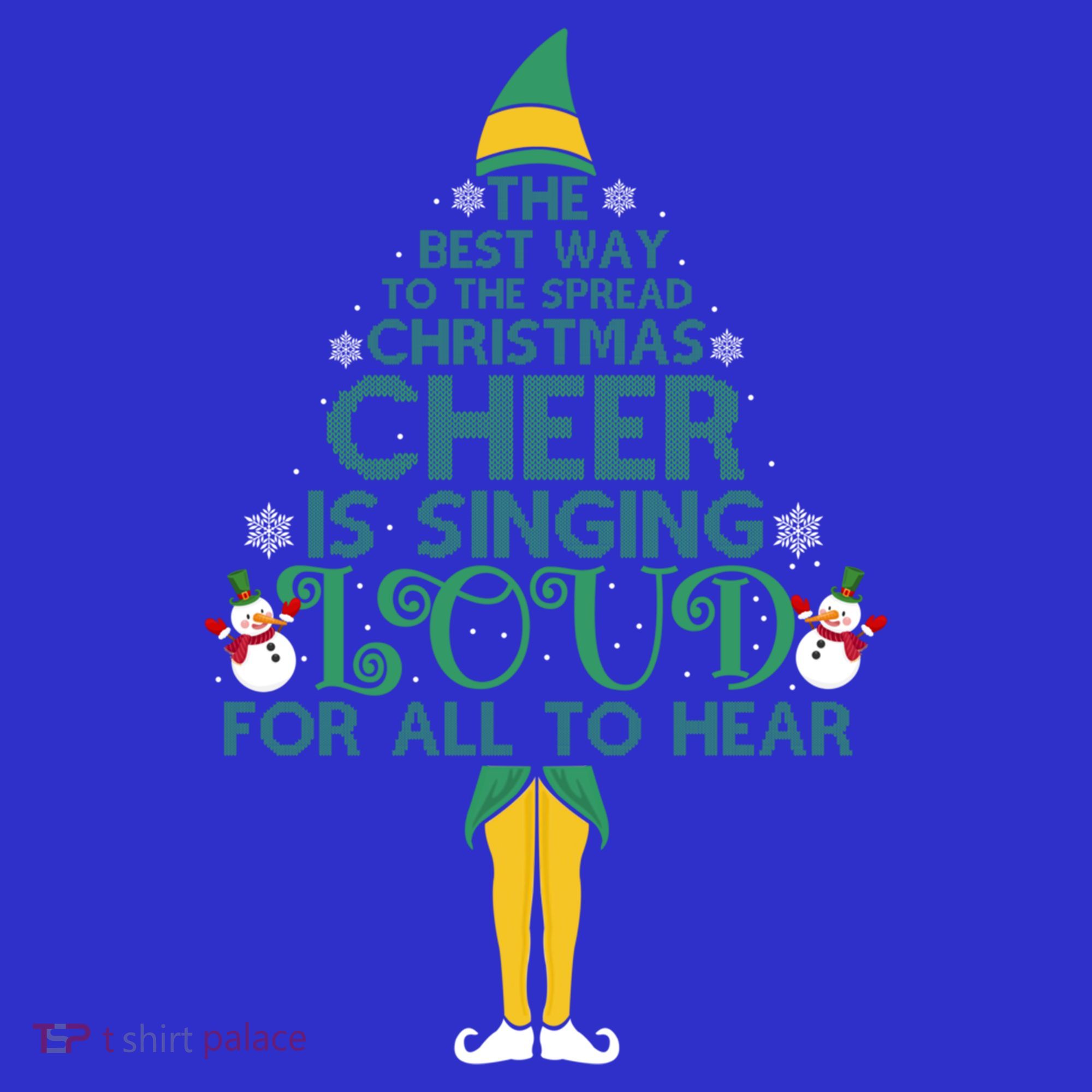 The Best Way To Spread Christmas Cheer Singing Loud Elf Xmas Cute Gift Polo