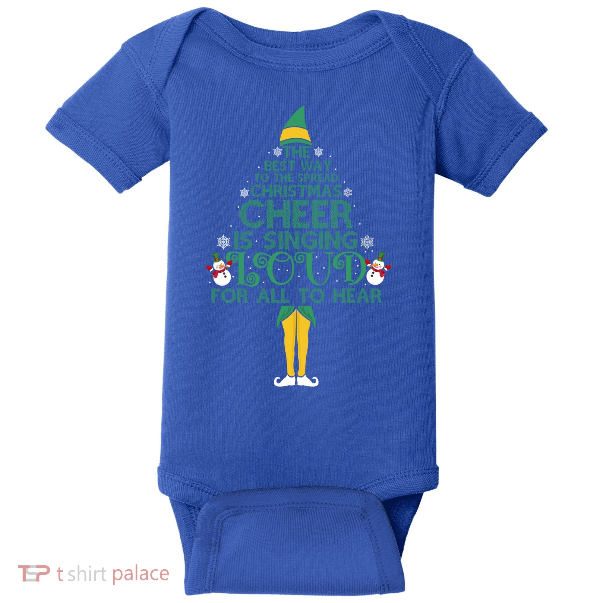 The Best Way To Spread Christmas Cheer Singing Loud Elf Xmas Cute Gift Baby Bodysuit