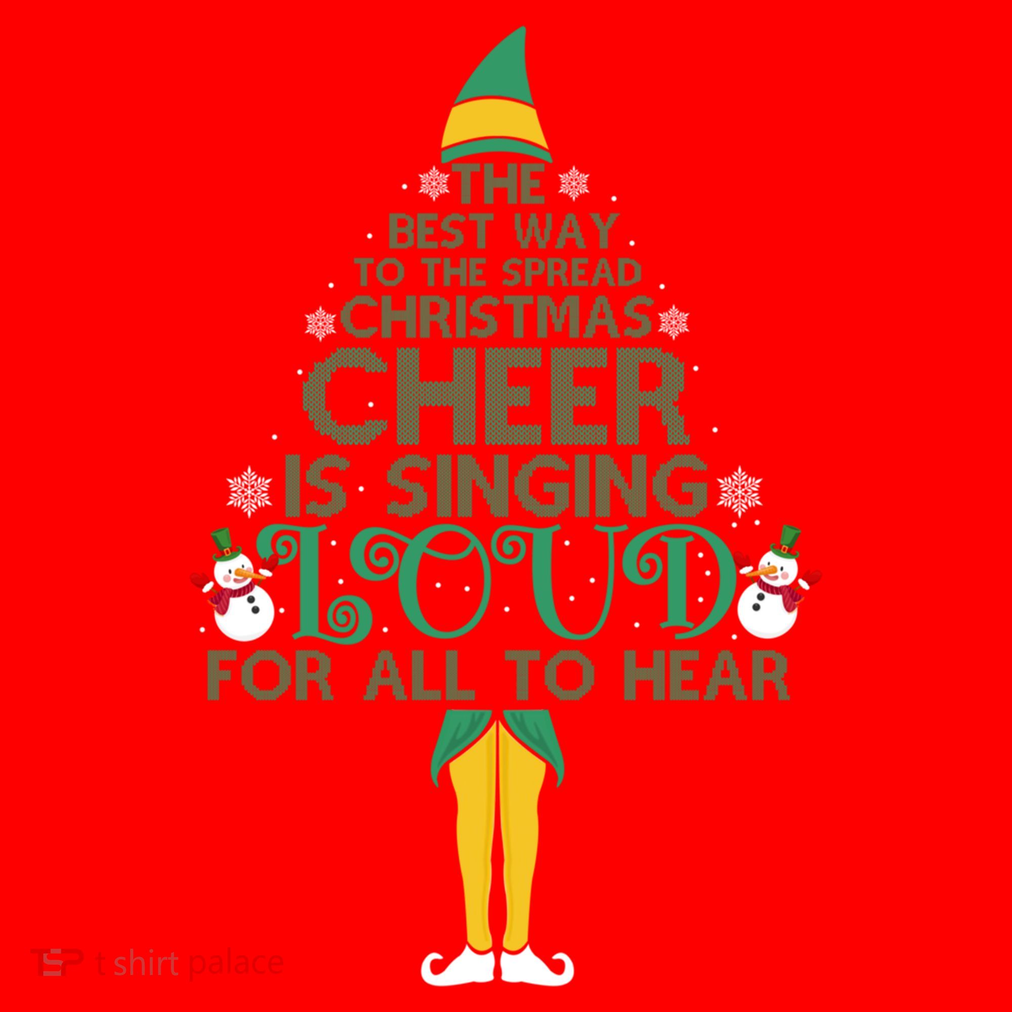 The Best Way To Spread Christmas Cheer Singing Loud Elf Xmas Cute Gift Santa Hat