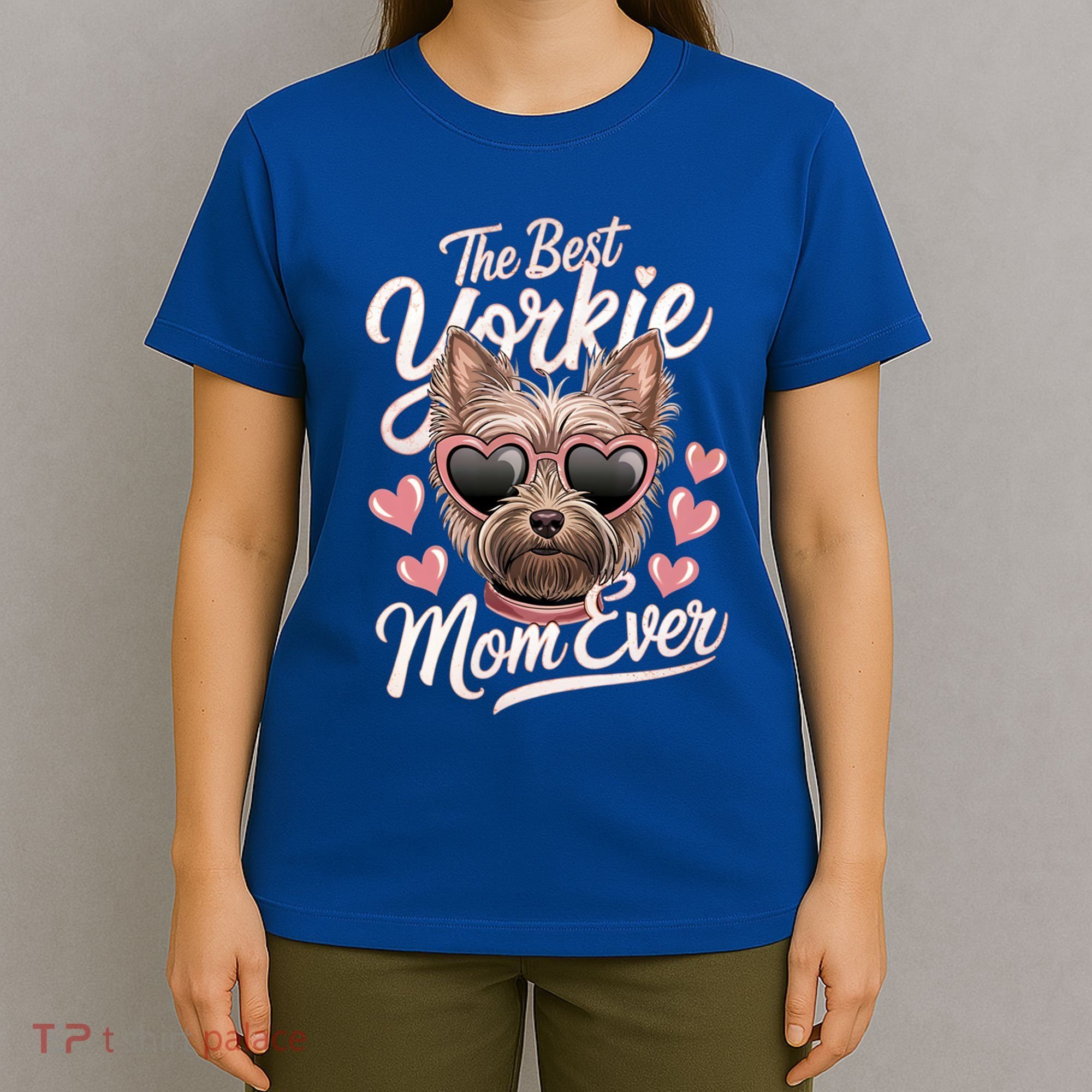 The Best Yorkie Mom Ever Yorkshire Terrier Dog Lovers Gift T-Shirt
