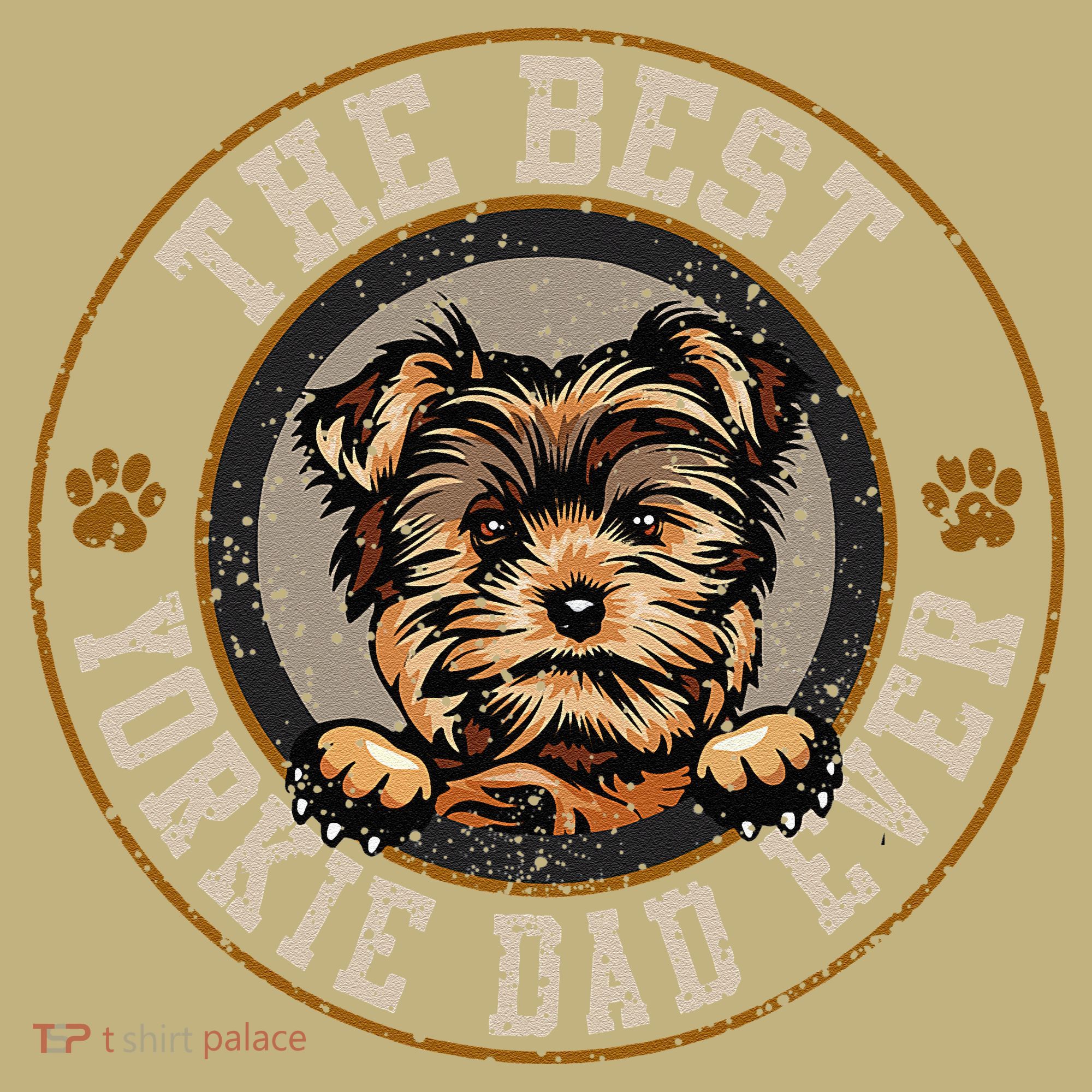 The Best Yorkie Dad Ever Fathers Day Dogs Lover T-Shirt