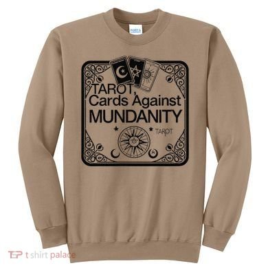 Tarot Cards Against Mundanity! Sweatshirt