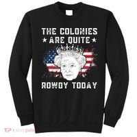 the colonies are quite rowdy today Funny 4th of July queen Sweatshirt thumb 0