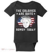 the colonies are quite rowdy today Funny 4th of July queen Baby Bodysuit thumb 0