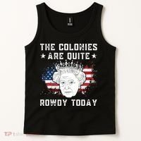 the colonies are quite rowdy today Funny 4th of July queen Tank Top thumb 2