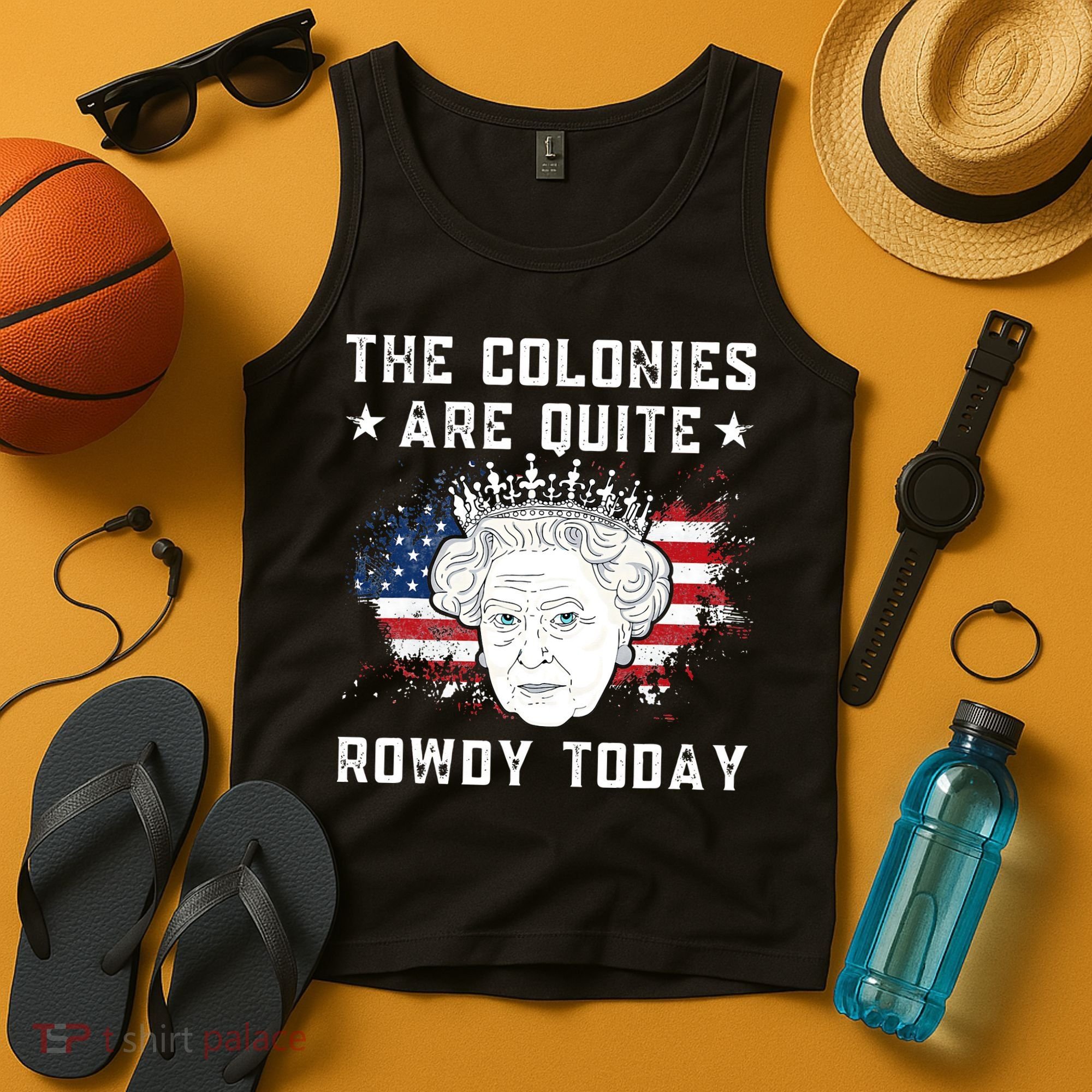 the colonies are quite rowdy today Funny 4th of July queen Tank Top