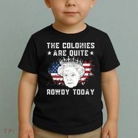 the colonies are quite rowdy today Funny 4th of July queen Toddler T-Shirt thumb 2