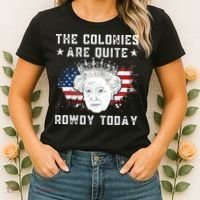 the colonies are quite rowdy today Funny 4th of July queen Women's T-Shirt thumb 2