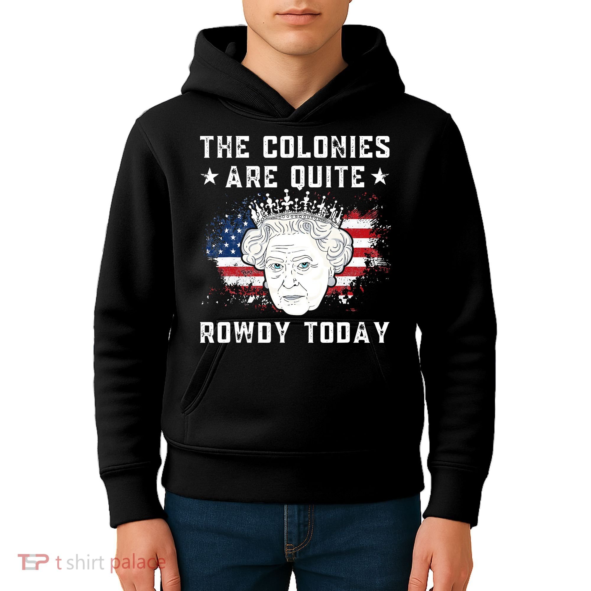the colonies are quite rowdy today Funny 4th of July queen Kids Hoodie