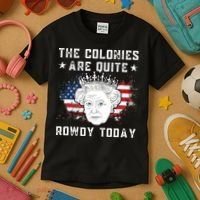 the colonies are quite rowdy today Funny 4th of July queen Kids T-Shirt thumb 3