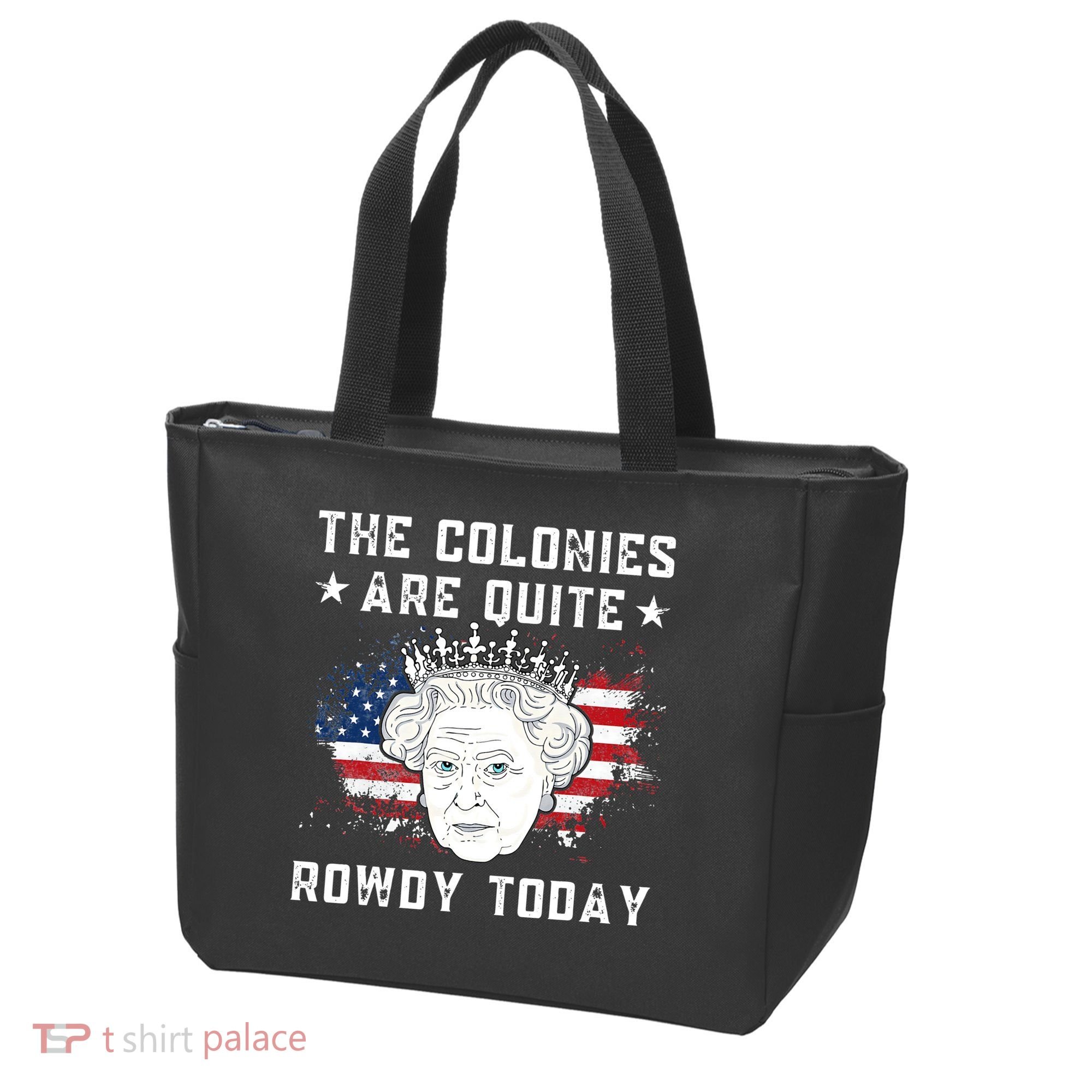 the colonies are quite rowdy today Funny 4th of July queen Tote Bag