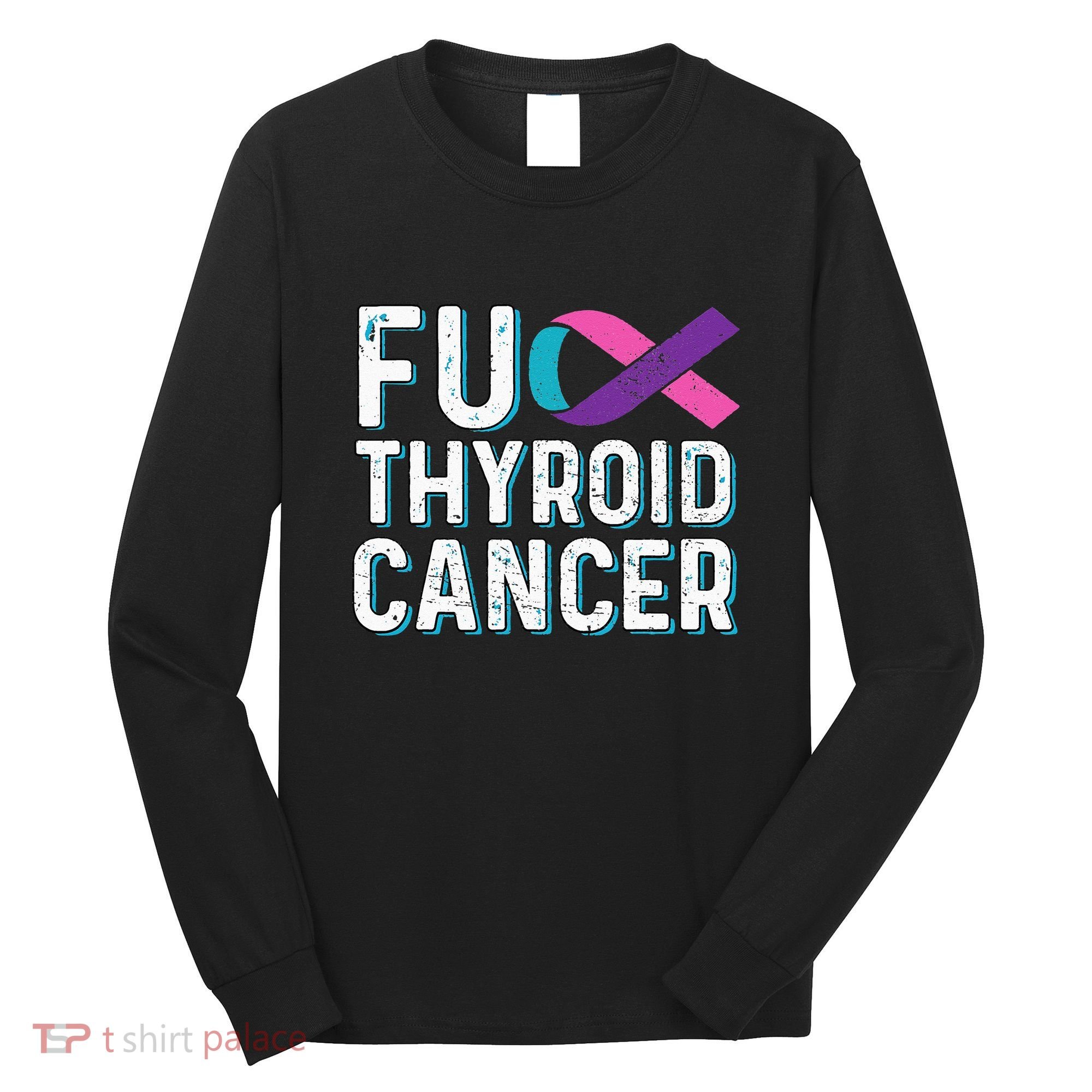 Thyroid Cancer Awareness Products Thyroid Cancer Survivor Long Sleeve Shirt