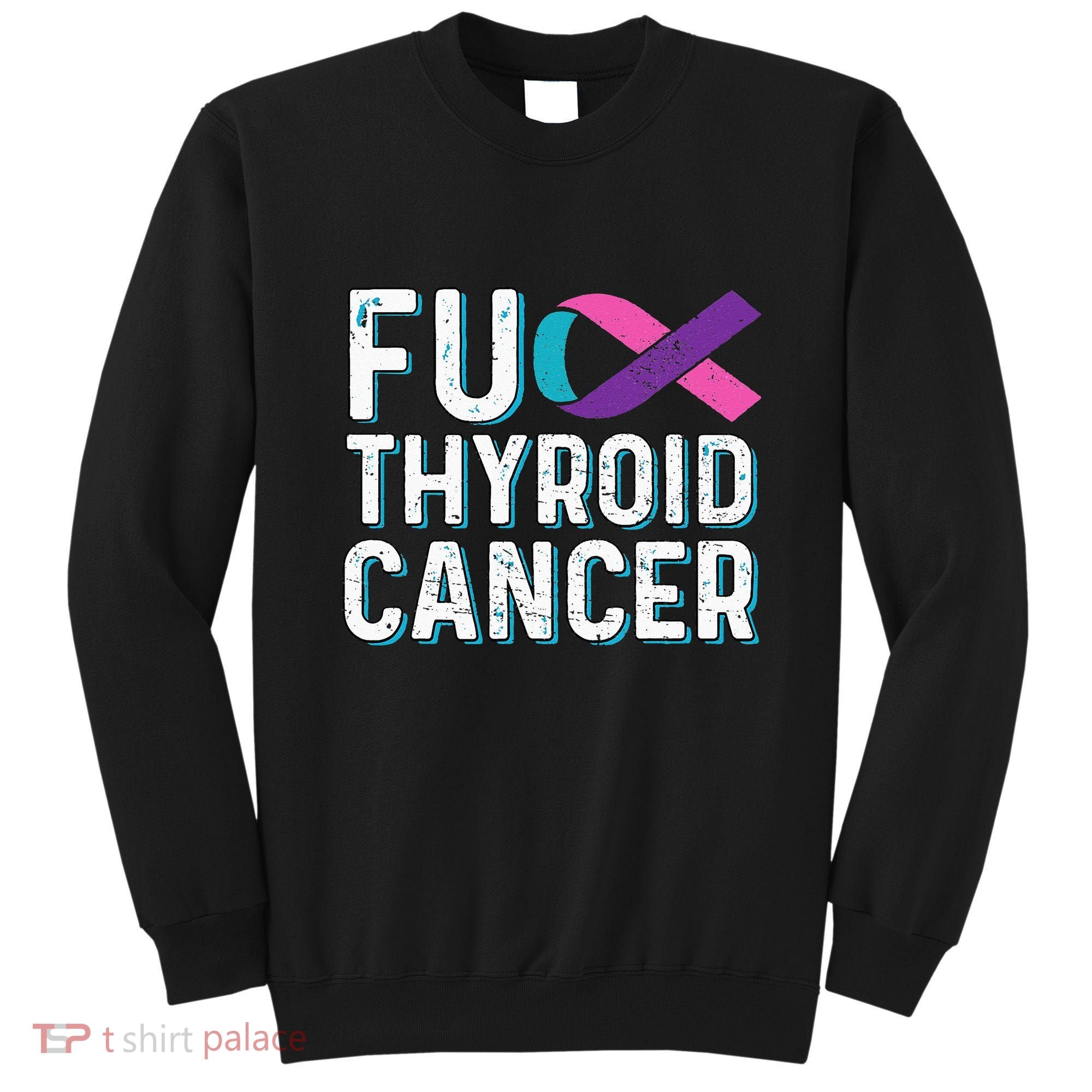 Thyroid Cancer Awareness Products Thyroid Cancer Survivor Sweatshirt