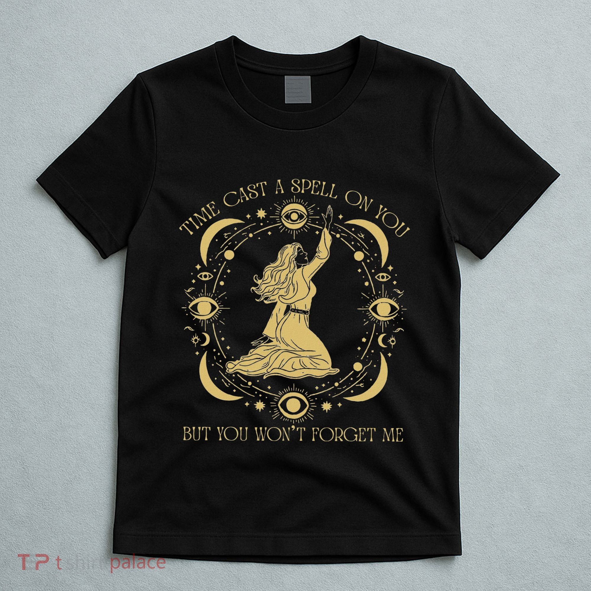 Time Cast A Spell On You Graphic But You WonT Forget Me T-Shirt