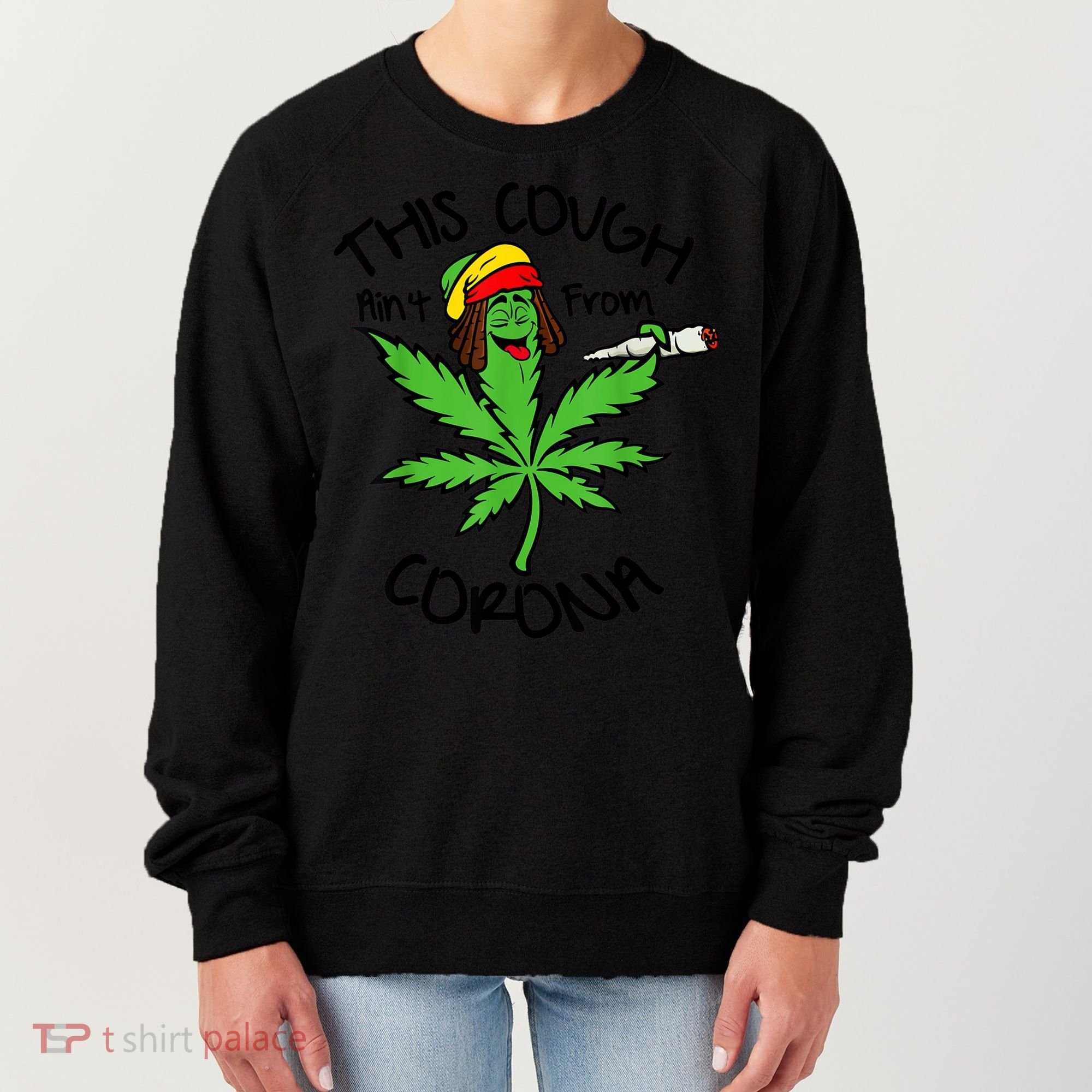 This Cough Ain't From Corona Weed Joke Cannabis 420 Stoner Women's Sweatshirt