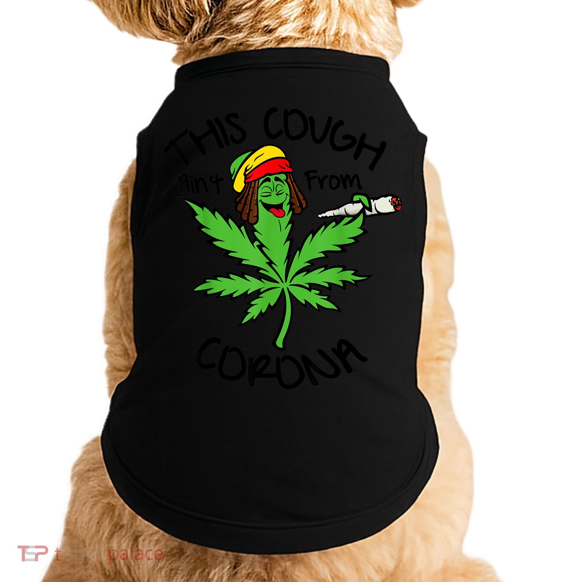 This Cough Ain't From Corona Weed Joke Cannabis 420 Stoner Doggie Tank